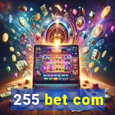 255 bet com